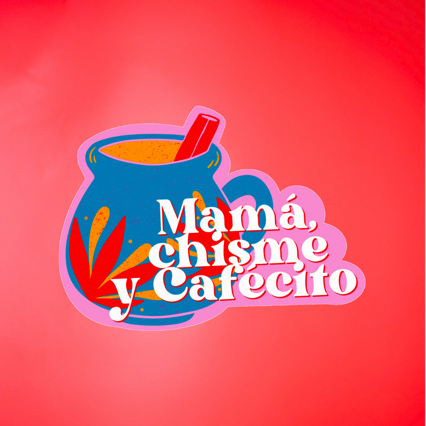 MAMA CHISMA Y CAFECITO - STICKER
