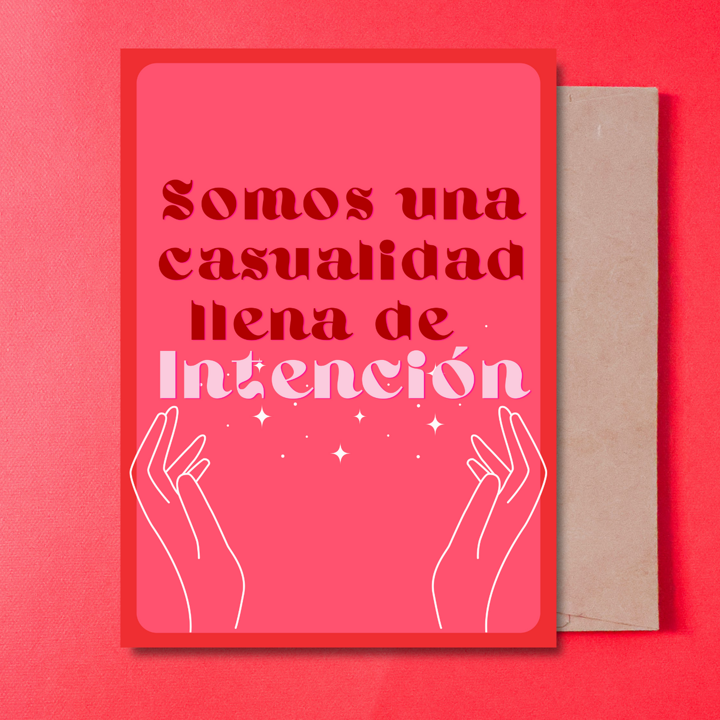 SOMOS UNA CASUALIDAD LLENA DE INTENCION- CARD IN SPANISH