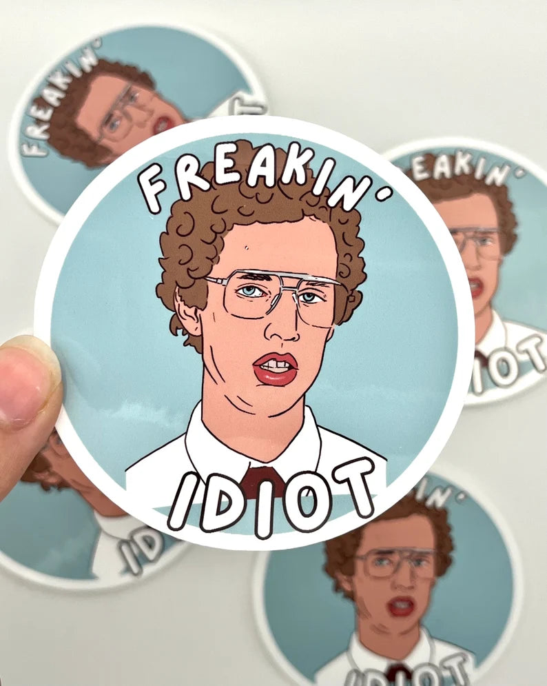 FREAKIN' IDIOT - NAPOLEON DYNAMITE STICKER