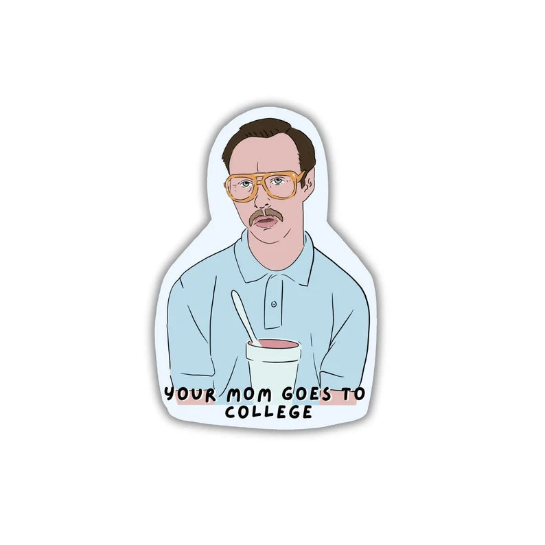 YOUR MOM GOES TO COLLEGE - NAPOLEON DYNAMITE STICKER