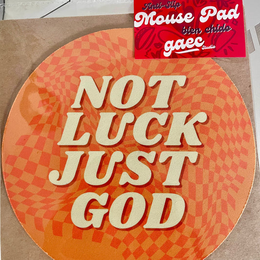 Mouse Pad Not luck just God