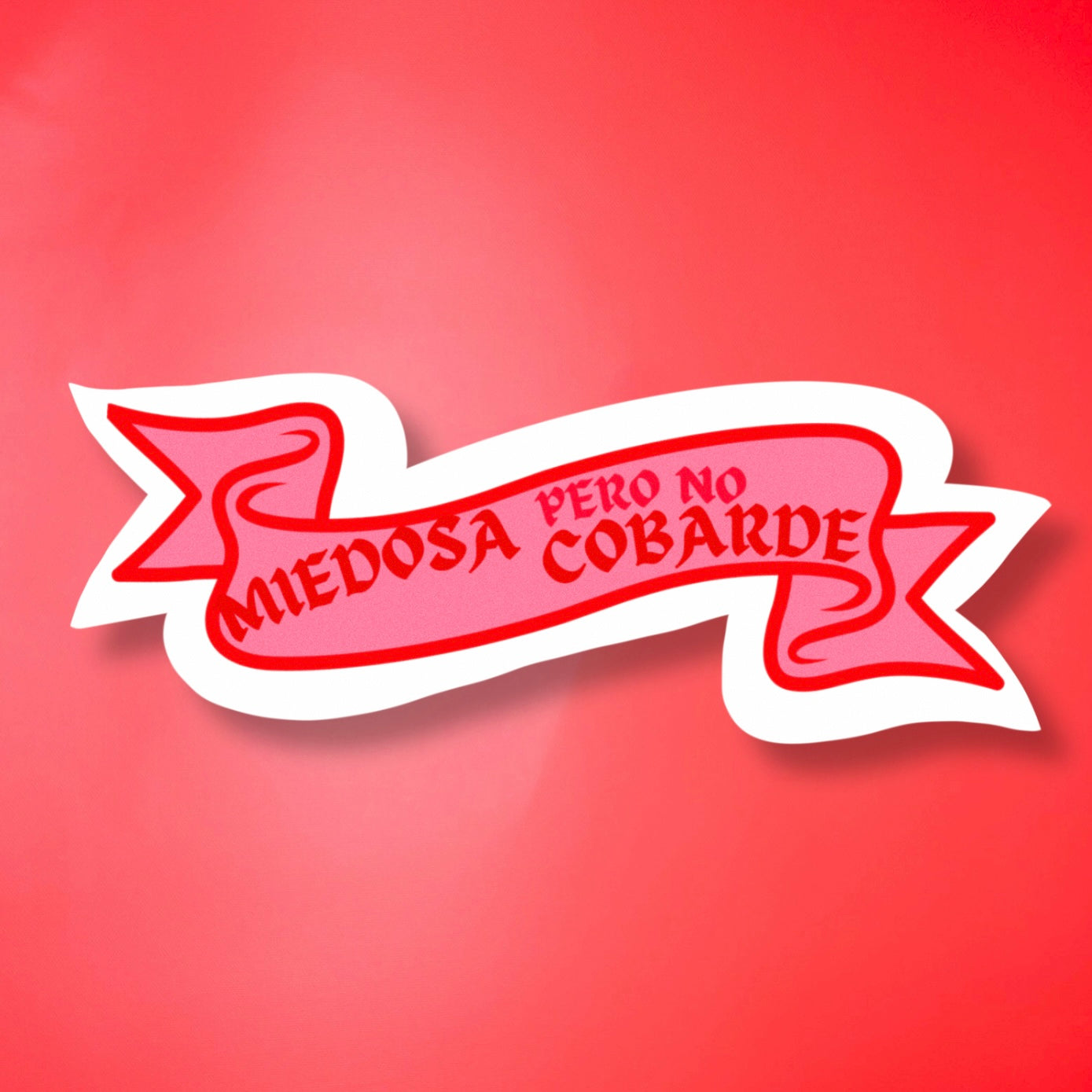 MIEDOSA PERO NO COBARDE- STICKER